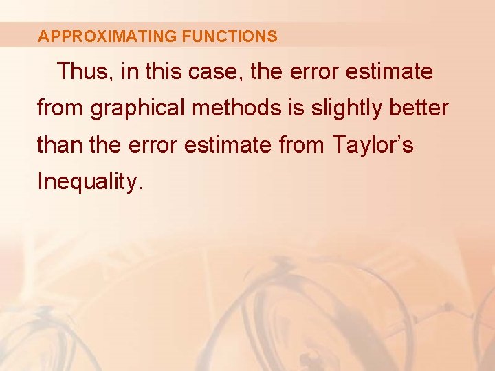 APPROXIMATING FUNCTIONS Thus, in this case, the error estimate from graphical methods is slightly