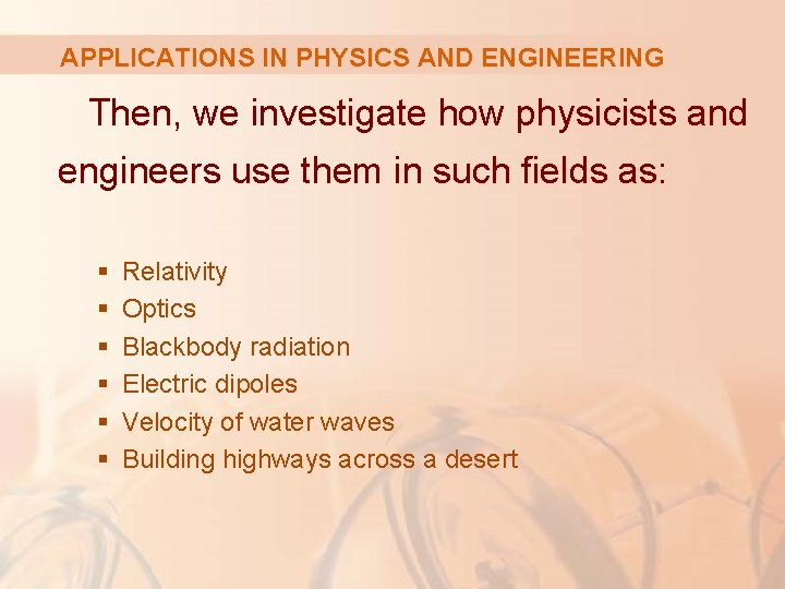 APPLICATIONS IN PHYSICS AND ENGINEERING Then, we investigate how physicists and engineers use them