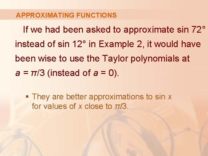 APPROXIMATING FUNCTIONS If we had been asked to approximate sin 72° instead of sin