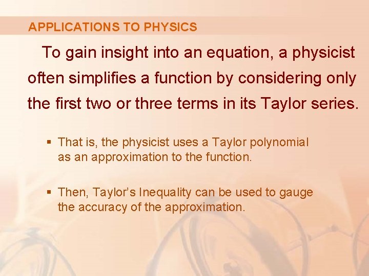 APPLICATIONS TO PHYSICS To gain insight into an equation, a physicist often simplifies a