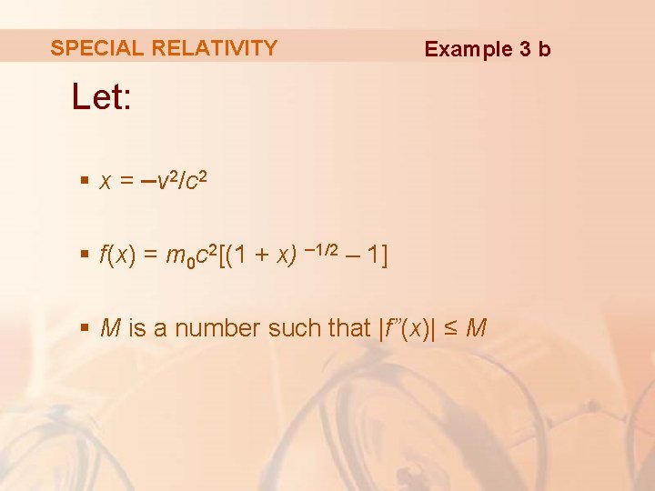 SPECIAL RELATIVITY Example 3 b Let: § x = –v 2/c 2 § f(x)