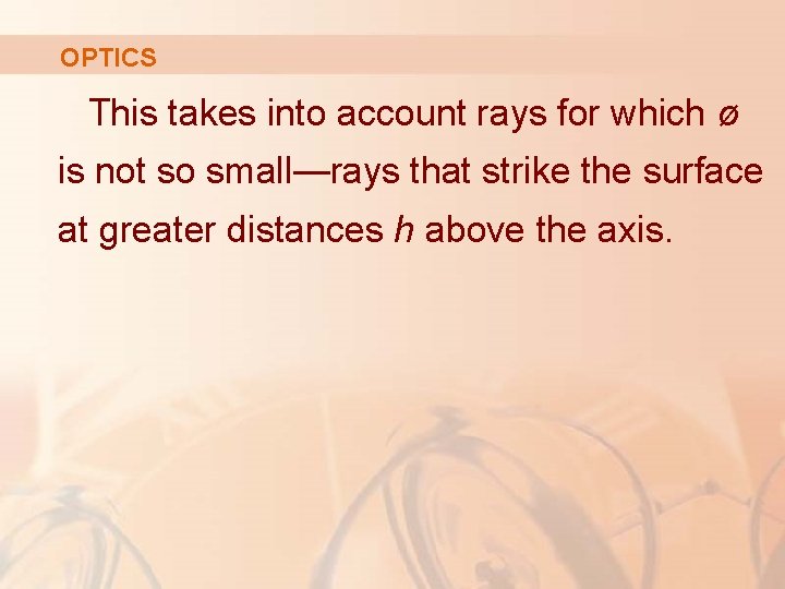 OPTICS This takes into account rays for which ø is not so small—rays that