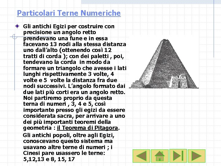 Particolari Terne Numeriche Gli antichi Egizi per costruire con precisione un angolo retto prendevano