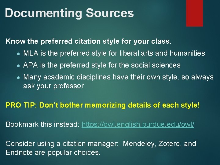 Documenting Sources Know the preferred citation style for your class. ● MLA is the