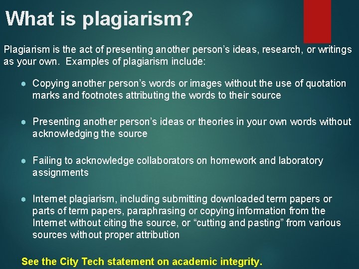 What is plagiarism? Plagiarism is the act of presenting another person’s ideas, research, or