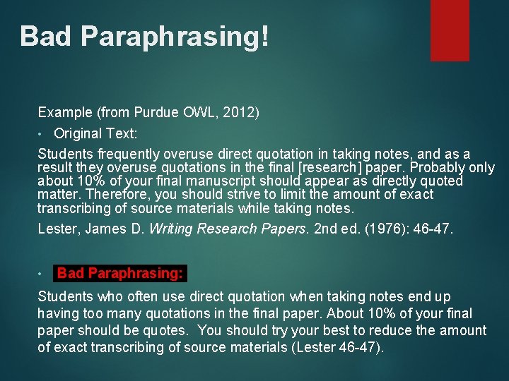 Bad Paraphrasing! Example (from Purdue OWL, 2012) • Original Text: Students frequently overuse direct