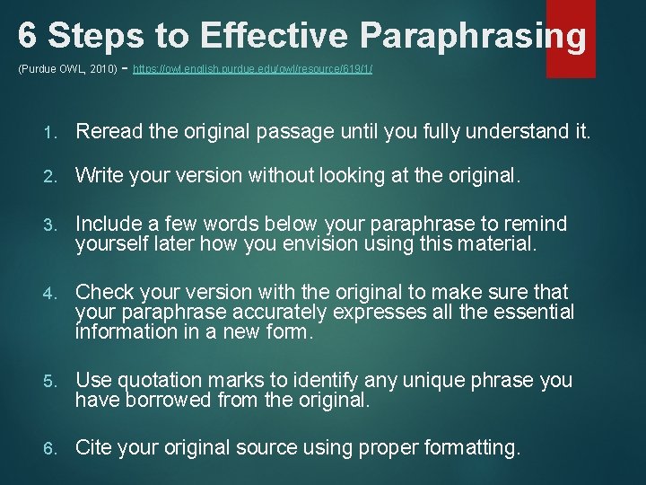 6 Steps to Effective Paraphrasing - https: //owl. english. purdue. edu/owl/resource/619/1/ (Purdue OWL, 2010)