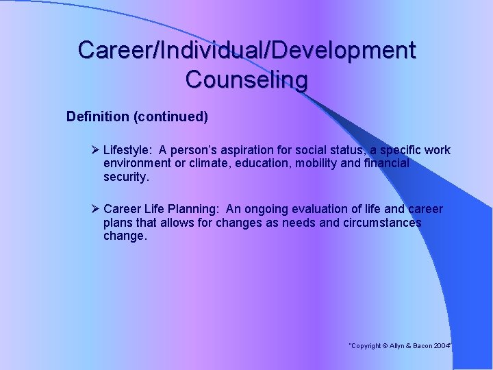 Career/Individual/Development Counseling Definition (continued) Ø Lifestyle: A person’s aspiration for social status, a specific