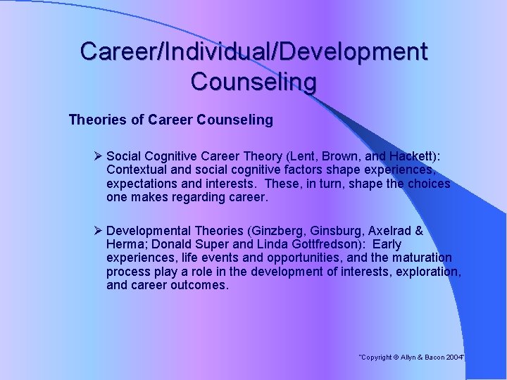 Career/Individual/Development Counseling Theories of Career Counseling Ø Social Cognitive Career Theory (Lent, Brown, and