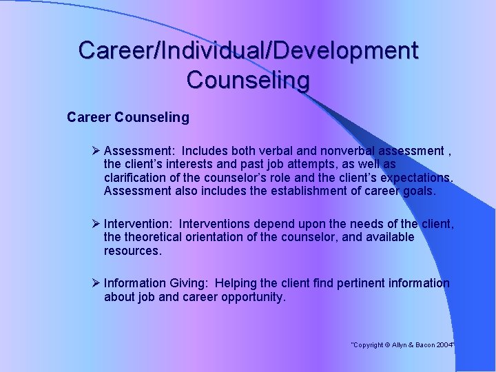 Career/Individual/Development Counseling Career Counseling Ø Assessment: Includes both verbal and nonverbal assessment , the