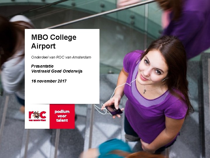 MBO College Airport Onderdeel van ROC van Amsterdam Presentatie Verdraaid Goed Onderwijs 16 november