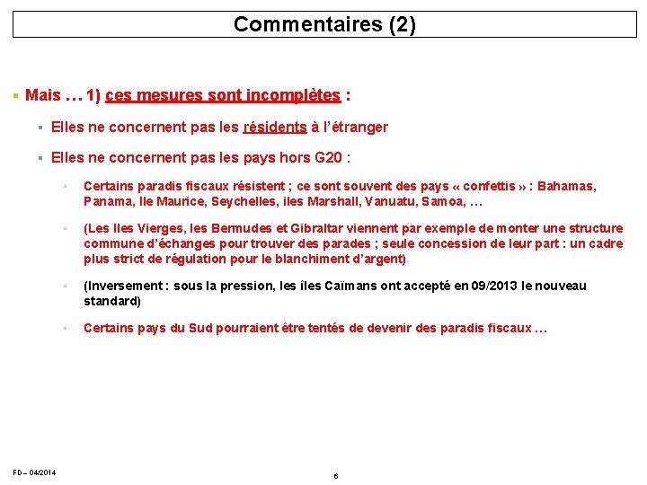 Commentaires (2) § Mais … 1) ces mesures sont incomplètes : § Elles ne