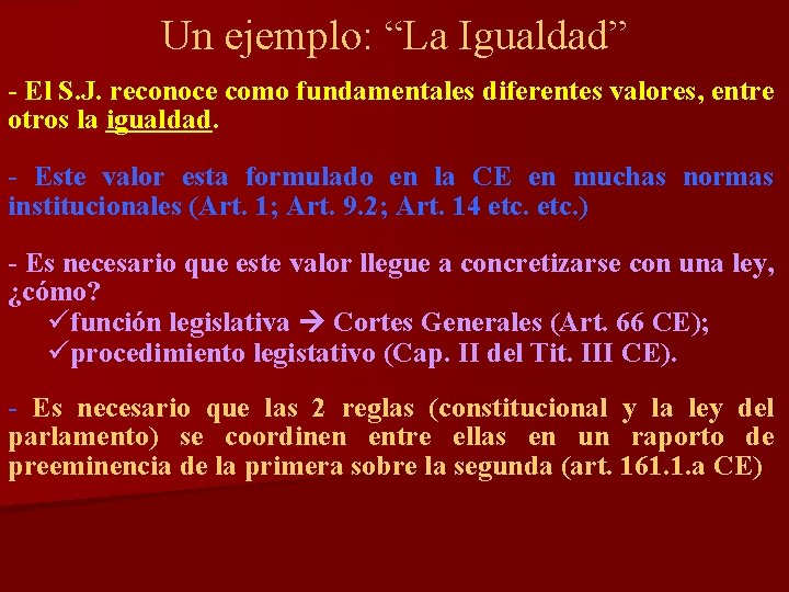 Un ejemplo: “La Igualdad” - El S. J. reconoce como fundamentales diferentes valores, entre