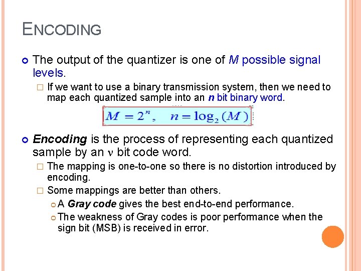 ENCODING The output of the quantizer is one of M possible signal levels. �