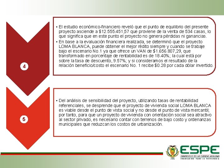 4 5 • El estudio económico-financiero reveló que el punto de equilibrio del presente