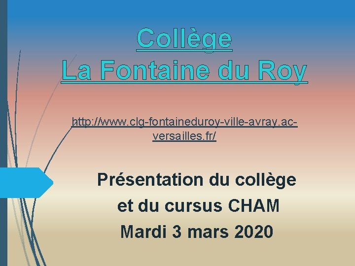 Collège La Fontaine du Roy http: //www. clg-fontaineduroy-ville-avray. acversailles. fr/ Présentation du collège et