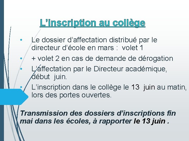 L’inscription au collège • • Le dossier d’affectation distribué par le directeur d’école en