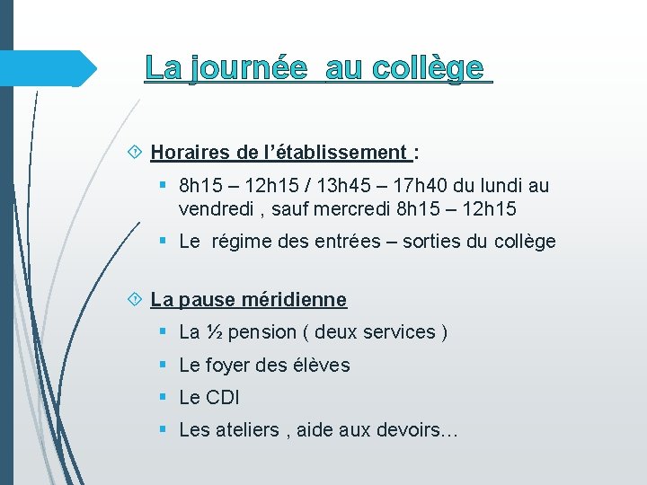 La journée au collège Horaires de l’établissement : § 8 h 15 – 12