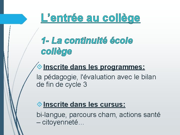 L’entrée au collège 1 - La continuité école collège Inscrite dans les programmes: la