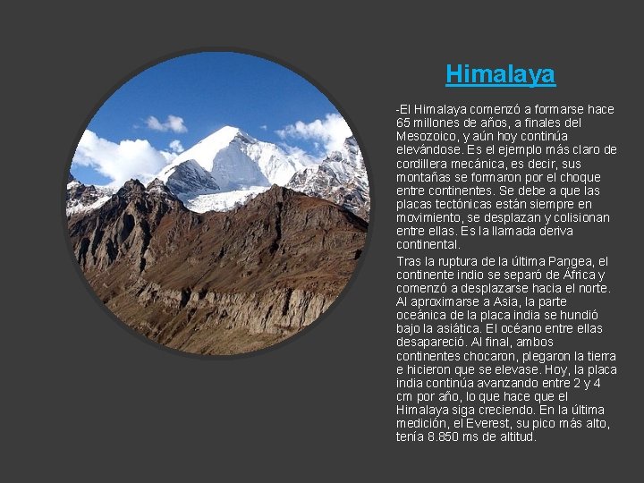 Himalaya -El Himalaya comenzó a formarse hace 65 millones de años, a finales del