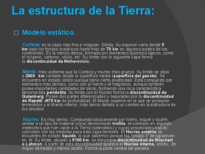 La estructura de la Tierra: � Modelo estático. - Corteza: es la capa más