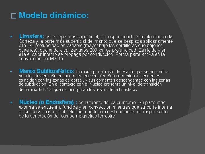 � Modelo dinámico: - Litosfera: es la capa más superficial, correspondiendo a la totalidad
