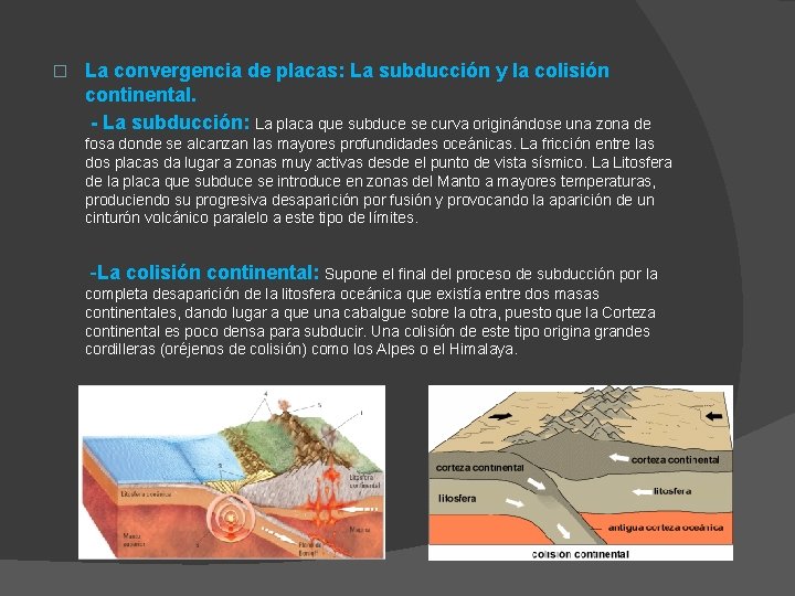 La convergencia de placas: La subducción y la colisión continental. - La subducción: La