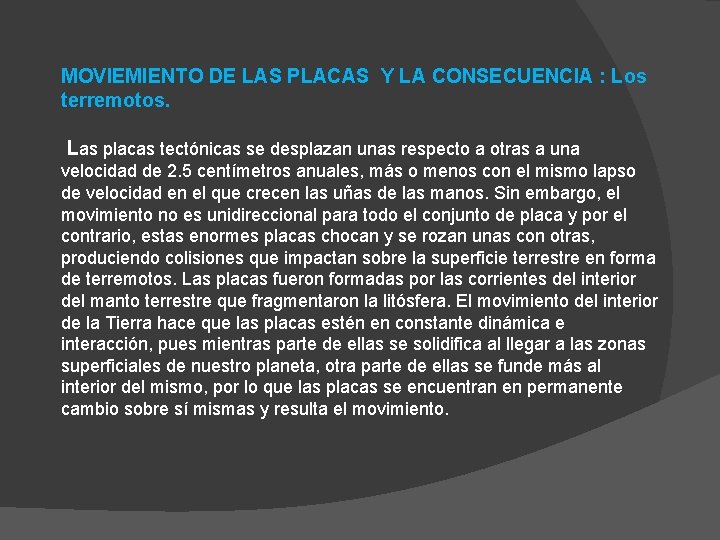 MOVIEMIENTO DE LAS PLACAS Y LA CONSECUENCIA : Los terremotos. Las placas tectónicas se