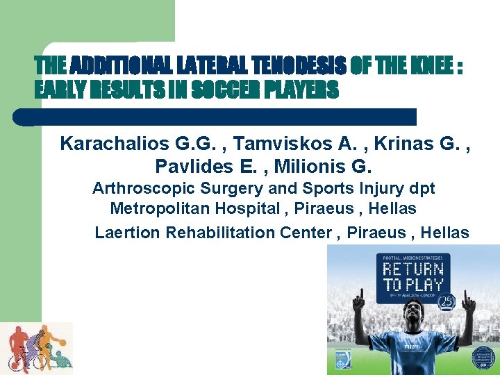 THE ADDITIONAL LATERAL TENODESIS OF THE KNEE : EARLY RESULTS IN SOCCER PLAYERS Karachalios