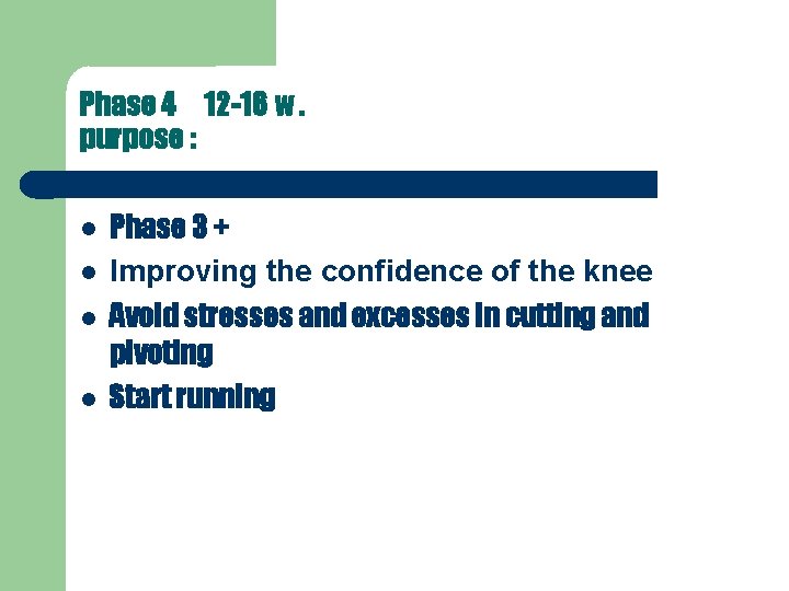 Phase 4 12 -16 w. purpose : Phase 3 + Improving the confidence of