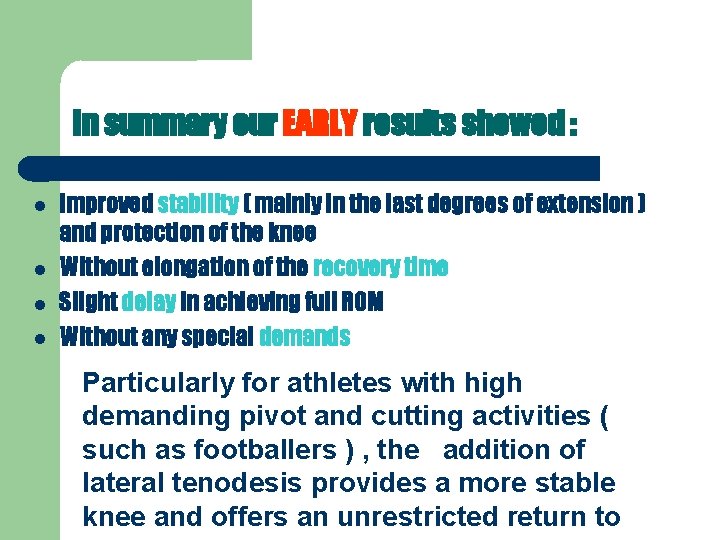 In summary our EARLY results showed : Improved stability ( mainly in the last