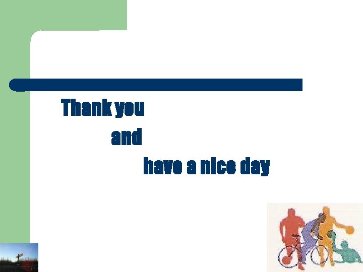 Thank you and have a nice day 