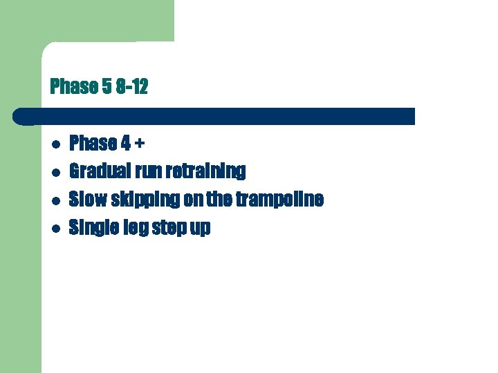 Phase 5 8 -12 Phase 4 + Gradual run retraining Slow skipping on the