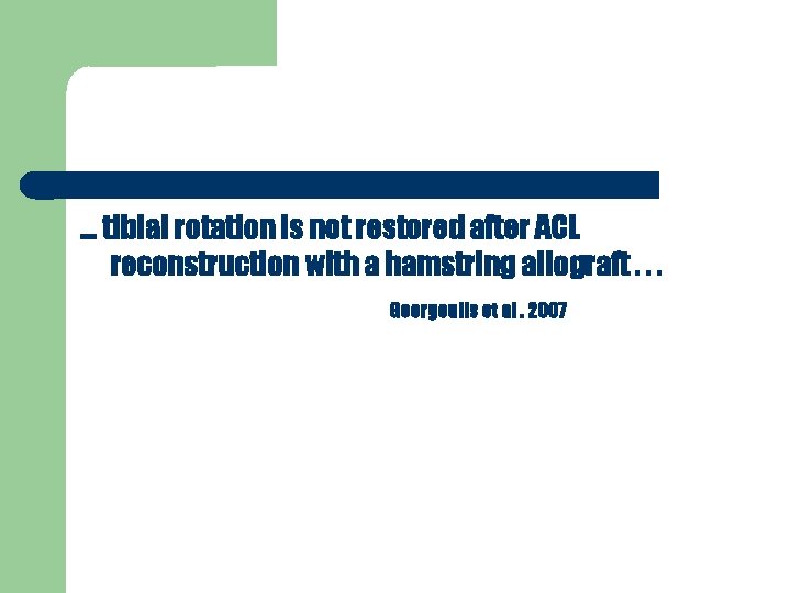 … tibial rotation is not restored after ACL reconstruction with a hamstring allograft. .