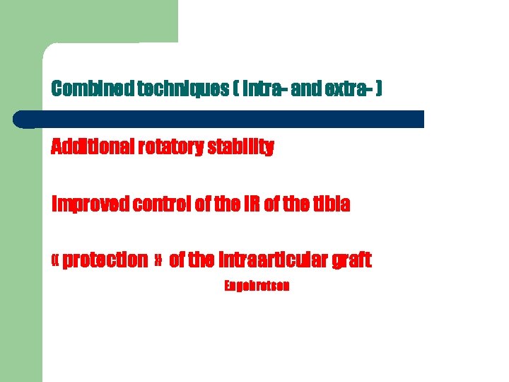 Combined techniques ( intra- and extra- ) Additional rotatory stability Improved control of the