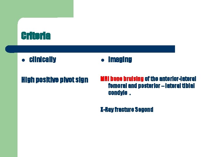 Criteria clinically High positive pivot sign imaging MRI bone bruising of the anterior-lateral femoral