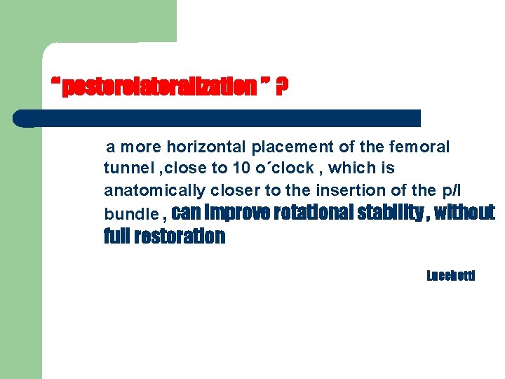 “ posterolateralization ” ? a more horizontal placement of the femoral tunnel , close