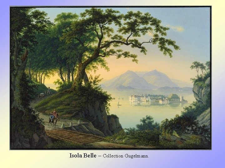 Isola Belle – Collection Gugelmann. 