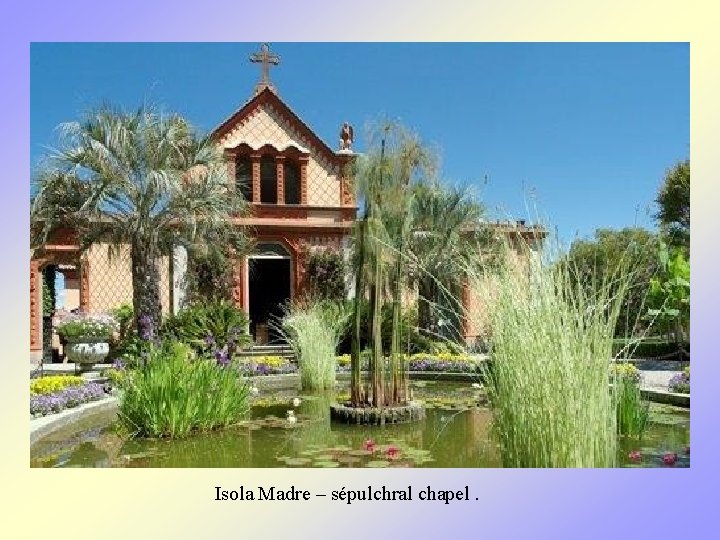 Isola Madre – sépulchral chapel. 