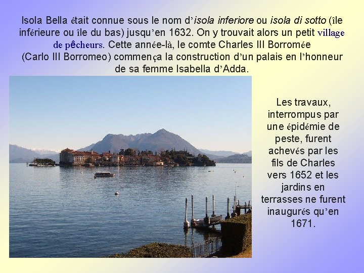 Isola Bella était connue sous le nom d’isola inferiore ou isola di sotto (île