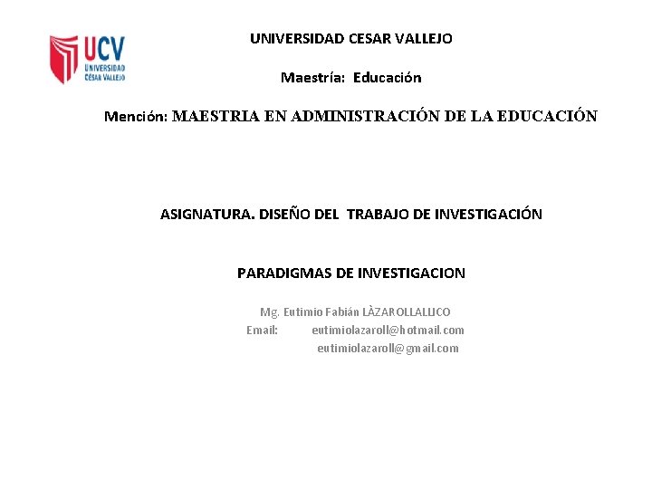 UNIVERSIDAD CESAR VALLEJO Maestría: Educación Mención: MAESTRIA EN ADMINISTRACIÓN DE LA EDUCACIÓN ASIGNATURA. DISEÑO