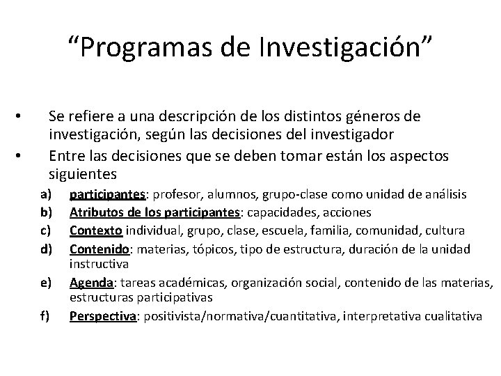 “Programas de Investigación” • • Se refiere a una descripción de los distintos géneros