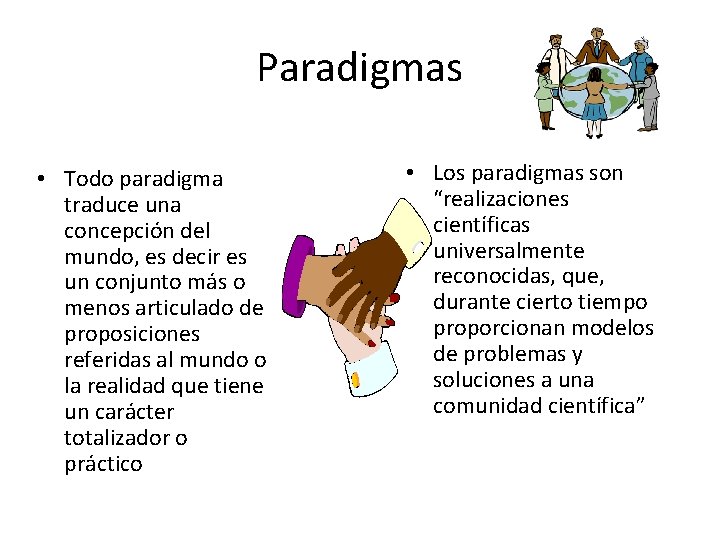 Paradigmas • Todo paradigma traduce una concepción del mundo, es decir es un conjunto