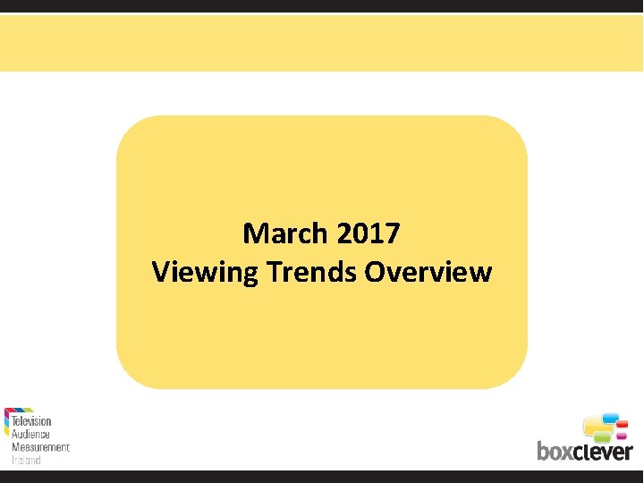 March 2017 Viewing Trends Overview 