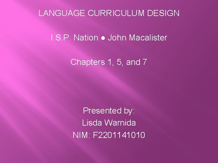 LANGUAGE CURRICULUM DESIGN I. S. P. Nation ● John Macalister Chapters 1, 5, and