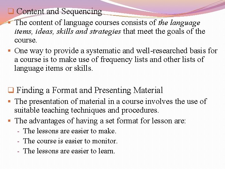 q Content and Sequencing § The content of language courses consists of the language