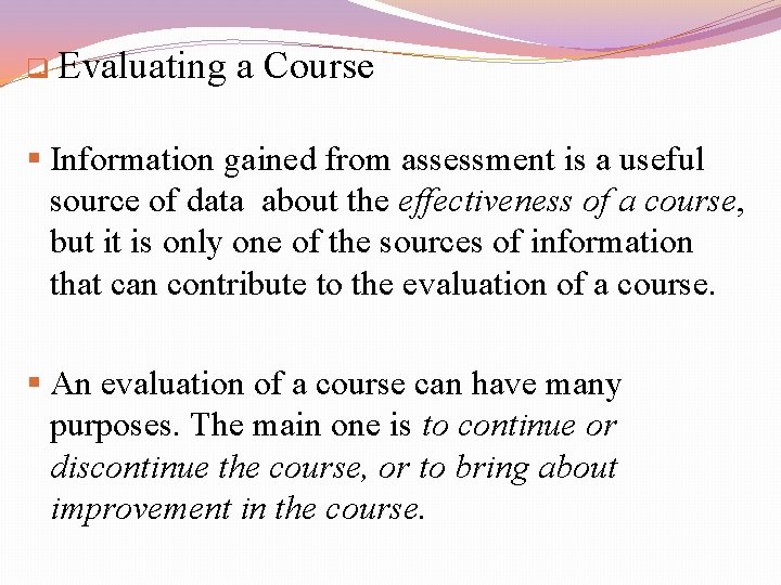 q Evaluating a Course § Information gained from assessment is a useful source of