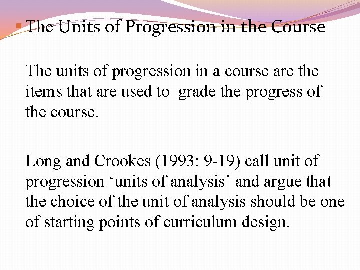 § The Units of Progression in the Course The units of progression in a