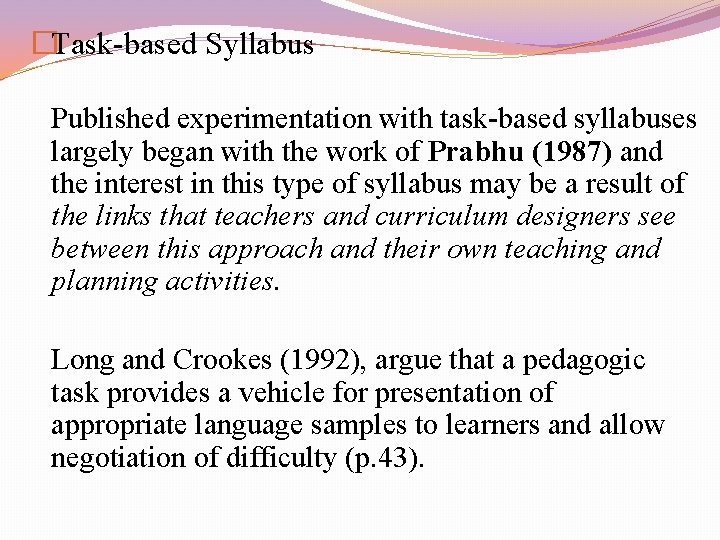 �Task-based Syllabus Published experimentation with task-based syllabuses largely began with the work of Prabhu