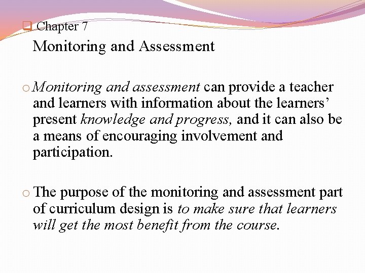q Chapter 7 Monitoring and Assessment o Monitoring and assessment can provide a teacher